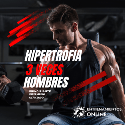 HOMBRES. Hipertrofia, 3 veces por semana